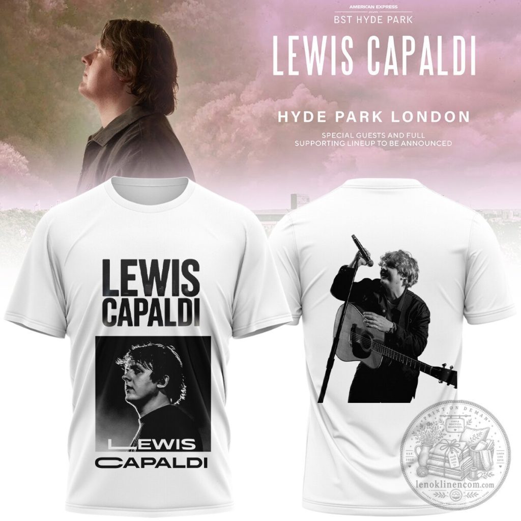 Lewis Capaldi BST Hyde Park London Tour Concert Fan T-Shirt Lewis Capaldi BST Hyde Park London Tour Concert Fan T-Shirt